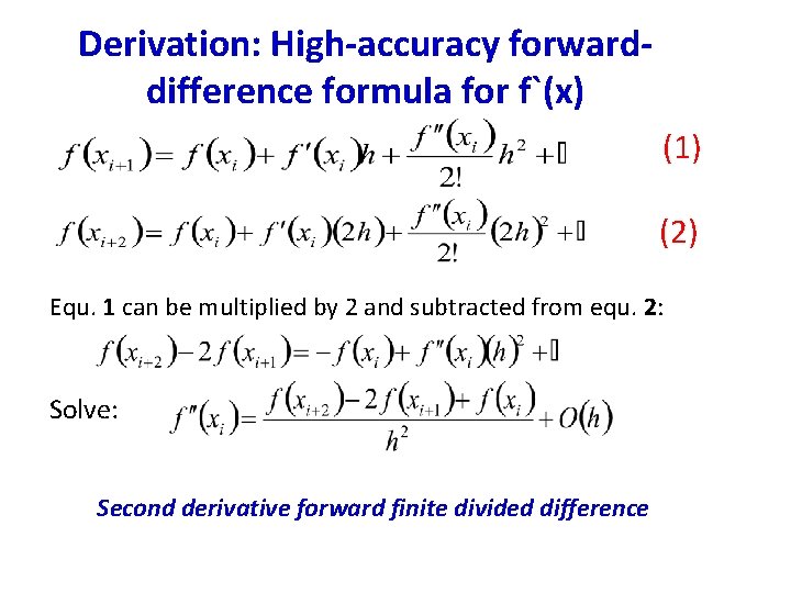 Derivation: High-accuracy forwarddifference formula for f`(x) (1) (2) Equ. 1 can be multiplied by Derivation: High-accuracy forwarddifference formula for f`(x) (1) (2) Equ. 1 can be multiplied by