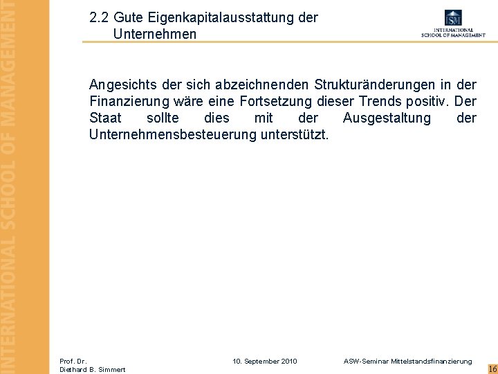 2. 2 Gute Eigenkapitalausstattung der Unternehmen Angesichts der sich abzeichnenden Strukturänderungen in der Finanzierung