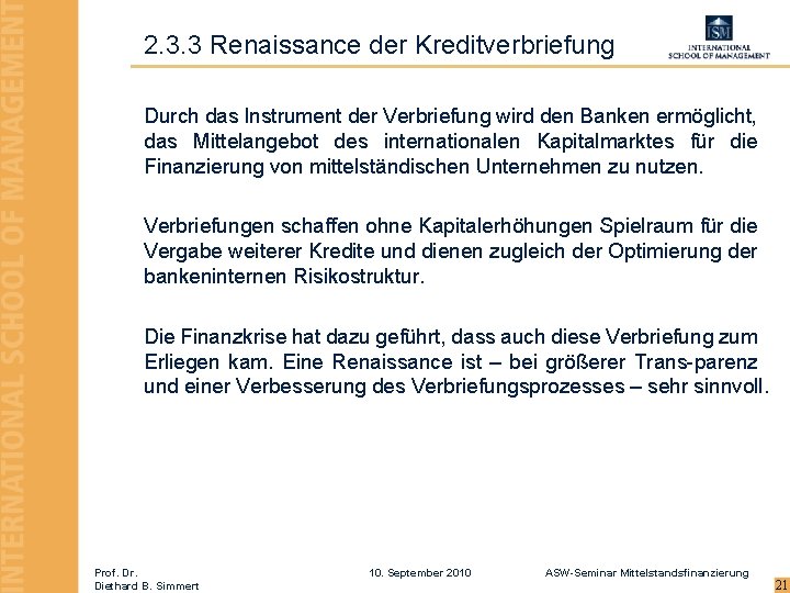 2. 3. 3 Renaissance der Kreditverbriefung Durch das Instrument der Verbriefung wird den Banken