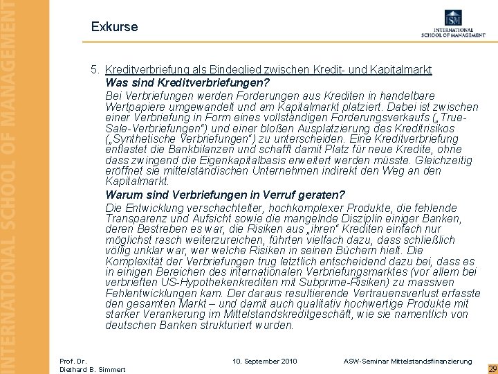 Exkurse 5. Kreditverbriefung als Bindeglied zwischen Kredit- und Kapitalmarkt Was sind Kreditverbriefungen? Bei Verbriefungen