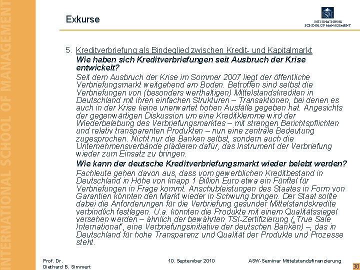 Exkurse 5. Kreditverbriefung als Bindeglied zwischen Kredit- und Kapitalmarkt Wie haben sich Kreditverbriefungen seit