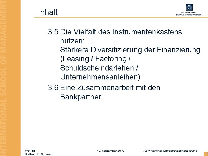 Inhalt 3. 5 Die Vielfalt des Instrumentenkastens nutzen: Stärkere Diversifizierung der Finanzierung (Leasing /