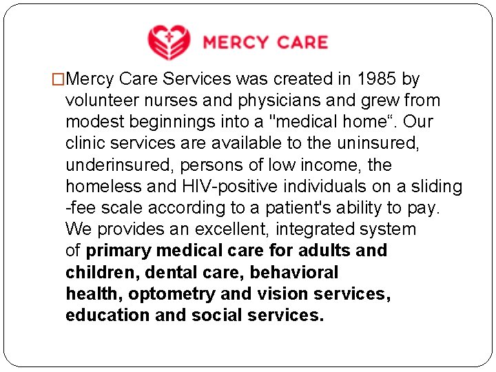 �Mercy Care Services was created in 1985 by volunteer nurses and physicians and grew