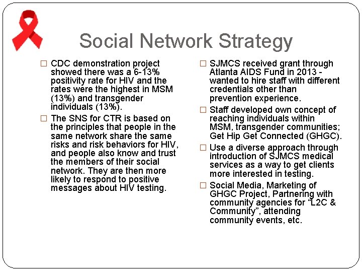  Social Network Strategy � CDC demonstration project showed there was a 6 -13%