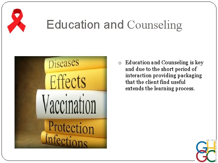 Education and Counseling o Education and Counseling is key and due to the short