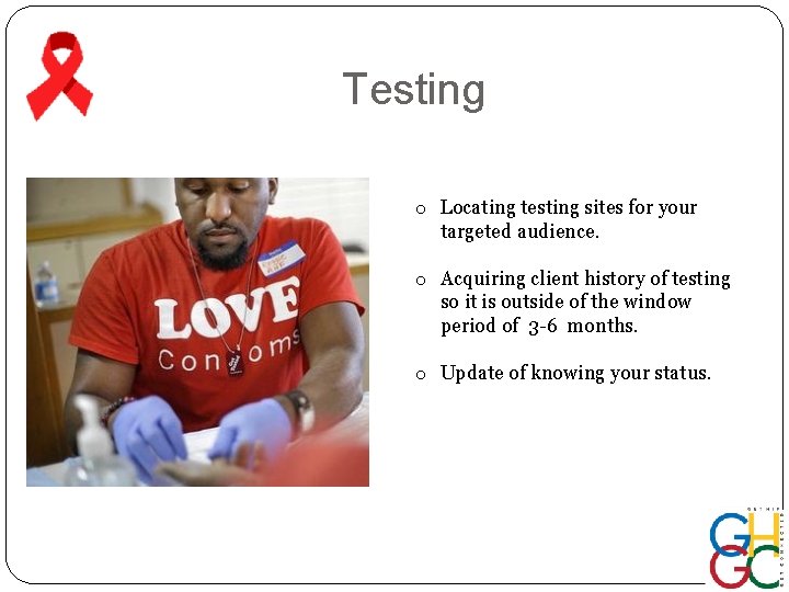 Testing o Locating testing sites for your targeted audience. o Acquiring client history of