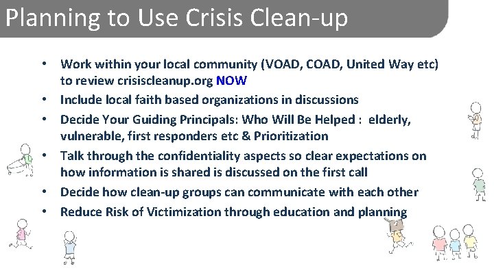 Planning to Use Crisis Clean-up • Work within your local community (VOAD, COAD, United