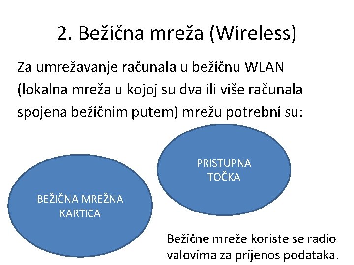 2. Bežična mreža (Wireless) Za umrežavanje računala u bežičnu WLAN (lokalna mreža u kojoj