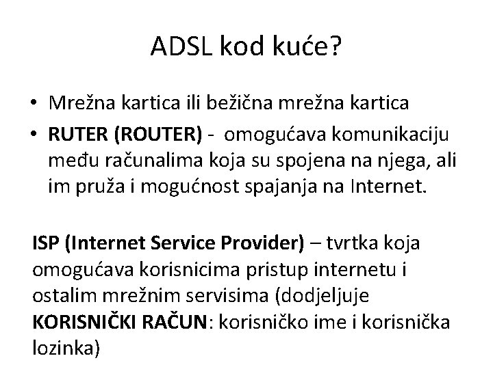 ADSL kod kuće? • Mrežna kartica ili bežična mrežna kartica • RUTER (ROUTER) -