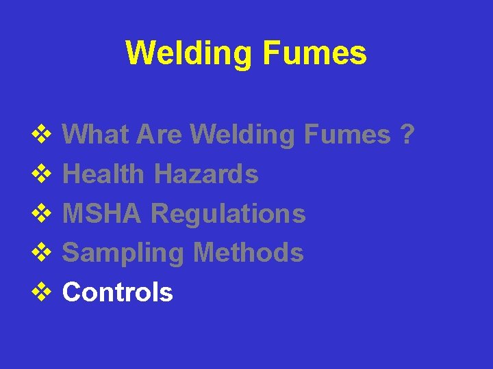 Welding Fumes v What Are Welding Fumes ? v Health Hazards v MSHA Regulations