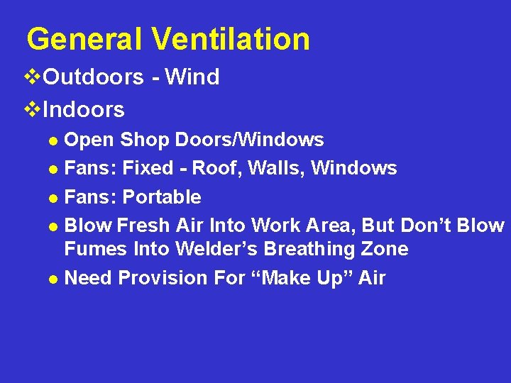 General Ventilation v. Outdoors - Wind v. Indoors Open Shop Doors/Windows l Fans: Fixed