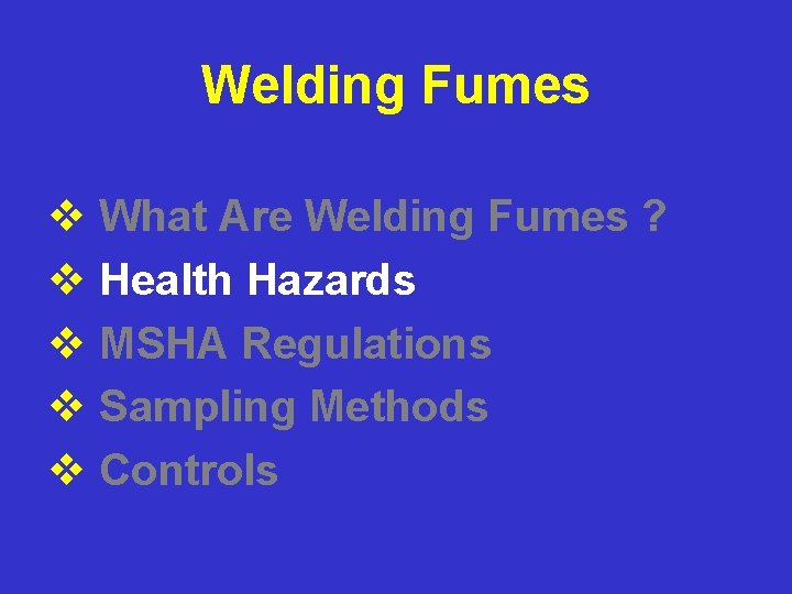 Welding Fumes v What Are Welding Fumes ? v Health Hazards v MSHA Regulations
