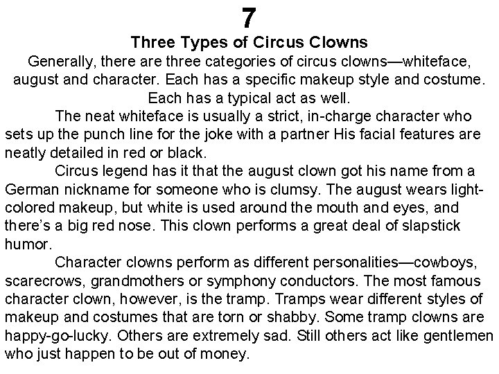 7 Three Types of Circus Clowns Generally, there are three categories of circus clowns—whiteface,
