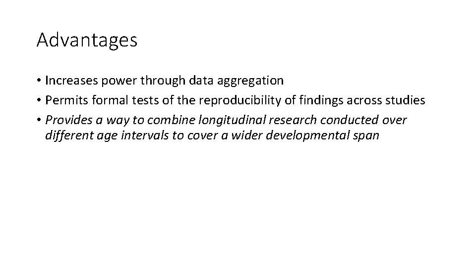 Advantages • Increases power through data aggregation • Permits formal tests of the reproducibility Advantages • Increases power through data aggregation • Permits formal tests of the reproducibility