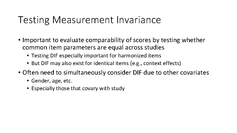 Testing Measurement Invariance • Important to evaluate comparability of scores by testing whether common Testing Measurement Invariance • Important to evaluate comparability of scores by testing whether common