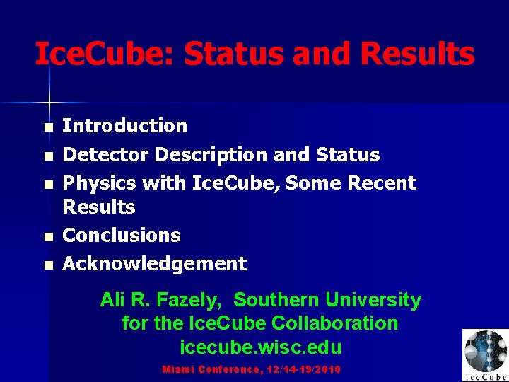 Ice. Cube: Status and Results n n n Introduction Detector Description and Status Physics