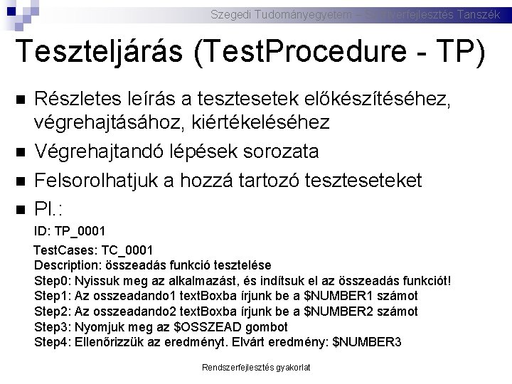 Szegedi Tudományegyetem – Szoftverfejlesztés Tanszék Teszteljárás (Test. Procedure - TP) Részletes leírás a tesztesetek