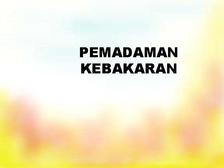 PEMADAMAN KEBAKARAN 