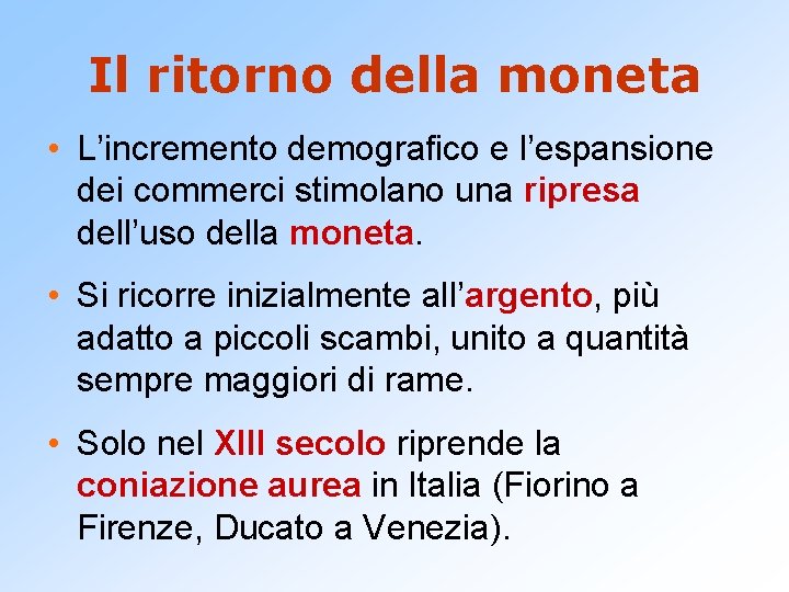 Il ritorno della moneta • L’incremento demografico e l’espansione dei commerci stimolano una ripresa