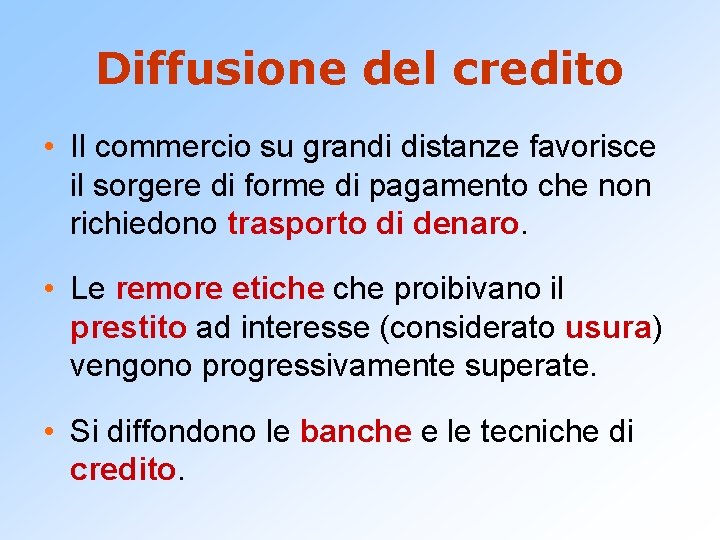 Diffusione del credito • Il commercio su grandi distanze favorisce il sorgere di forme