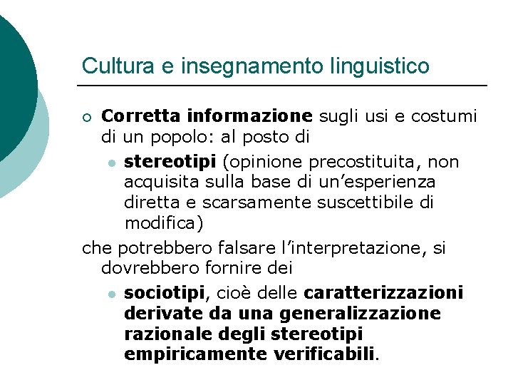 Cultura e insegnamento linguistico Corretta informazione sugli usi e costumi di un popolo: al