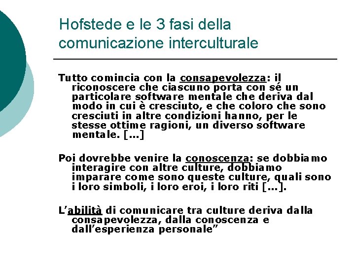 Hofstede e le 3 fasi della comunicazione interculturale Tutto comincia con la consapevolezza: il