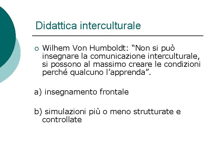 Didattica interculturale ¡ Wilhem Von Humboldt: “Non si può insegnare la comunicazione interculturale, si