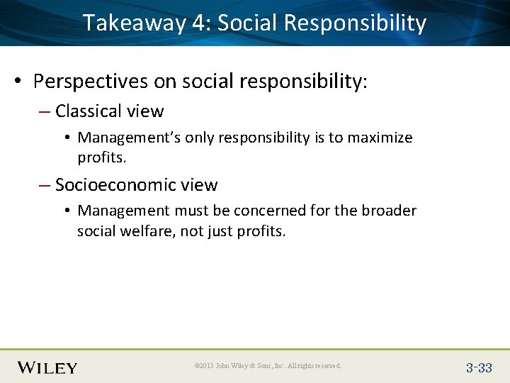 Place Slide Title Text Here Responsibility Takeaway 4: Social • Perspectives on social responsibility: