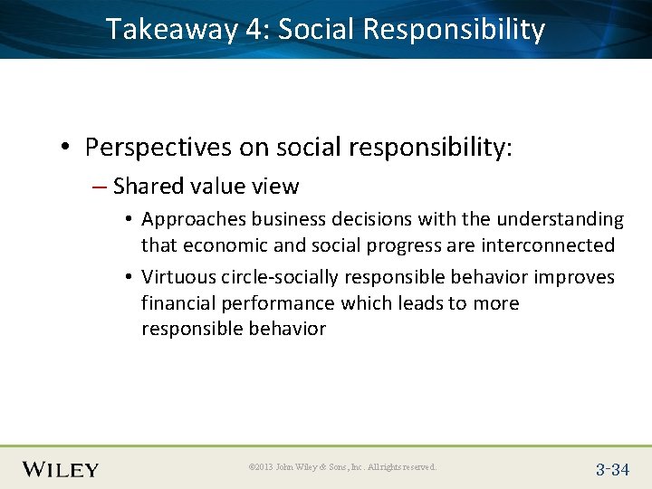 Place Slide Title Text Here Responsibility Takeaway 4: Social • Perspectives on social responsibility: