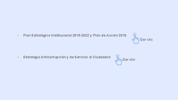  • Plan Estratégico Institucional 2019 -2022 y Plan de Acción 2019 Dar clic