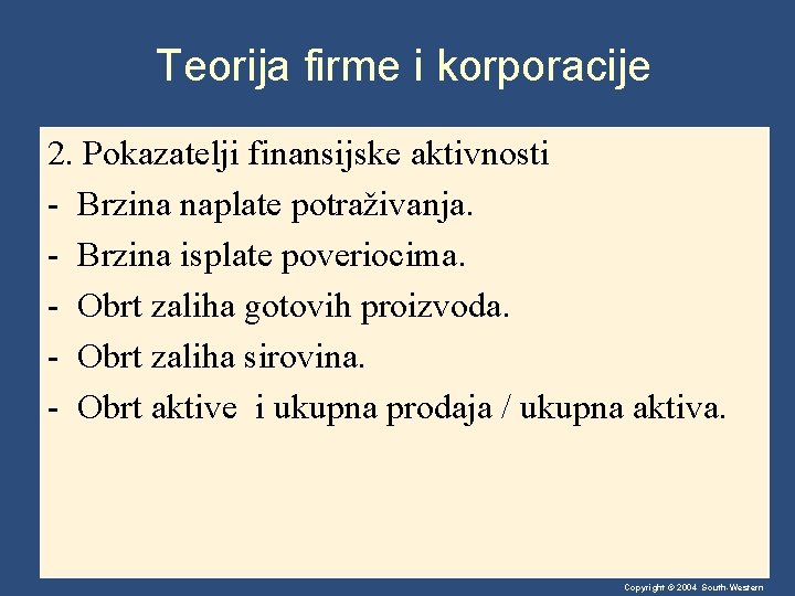 Teorija firme i korporacije 2. Pokazatelji finansijske aktivnosti - Brzina naplate potraživanja. - Brzina