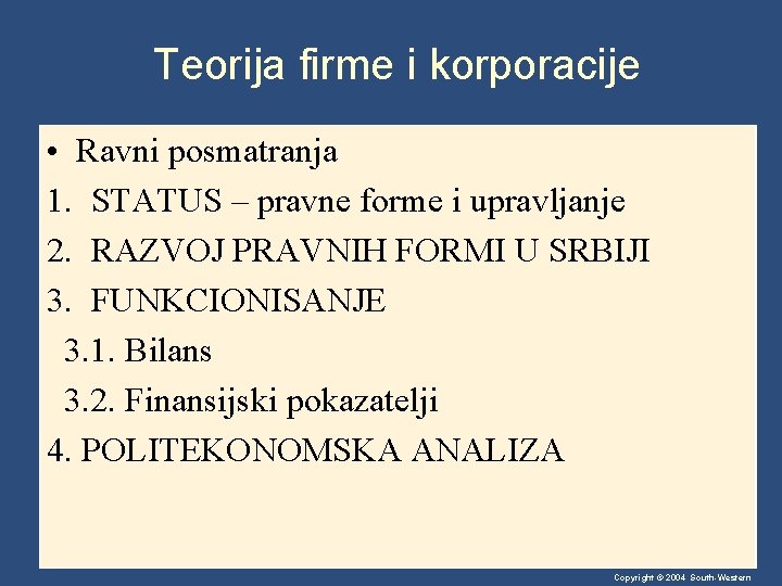 Teorija firme i korporacije • Ravni posmatranja 1. STATUS – pravne forme i upravljanje