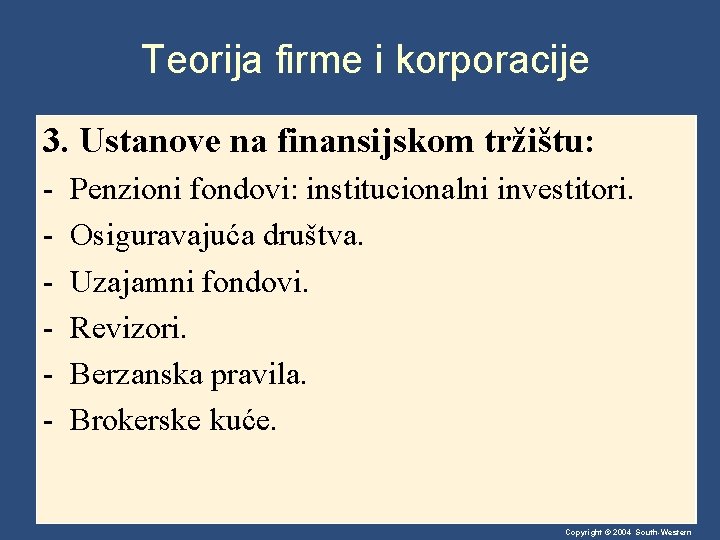 Teorija firme i korporacije 3. Ustanove na finansijskom tržištu: - Penzioni fondovi: institucionalni investitori.