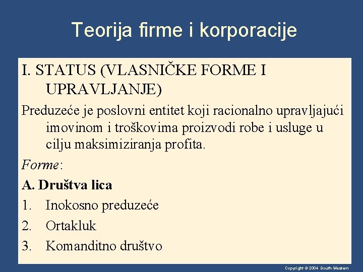 Teorija firme i korporacije I. STATUS (VLASNIČKE FORME I UPRAVLJANJE) Preduzeće je poslovni entitet