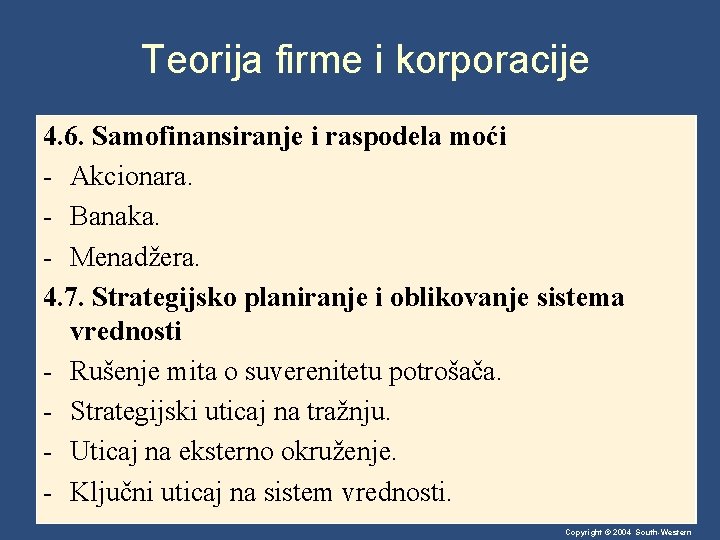 Teorija firme i korporacije 4. 6. Samofinansiranje i raspodela moći - Akcionara. - Banaka.