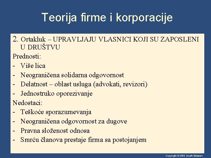 Teorija firme i korporacije 2. Ortakluk – UPRAVLJAJU VLASNICI KOJI SU ZAPOSLENI U DRUŠTVU