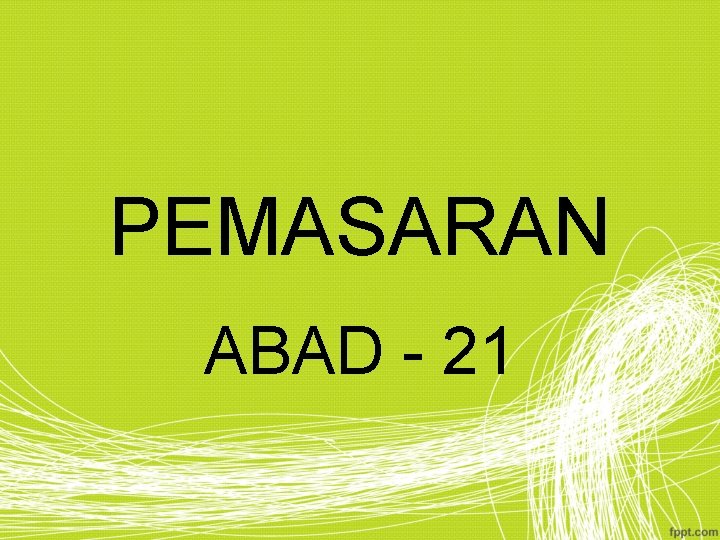 PEMASARAN ABAD - 21 