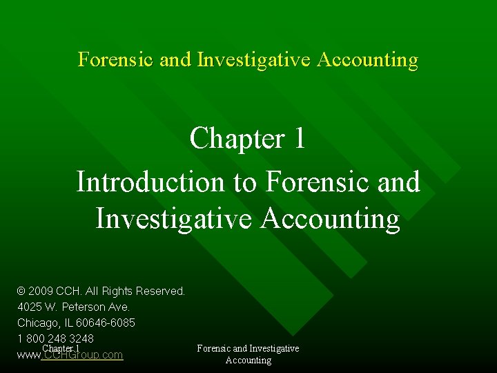 Forensic and Investigative Accounting Chapter 1 Introduction to Forensic and Investigative Accounting © 2009