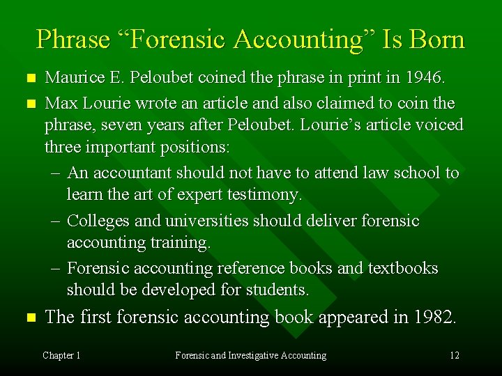 Phrase “Forensic Accounting” Is Born n Maurice E. Peloubet coined the phrase in print Phrase “Forensic Accounting” Is Born n Maurice E. Peloubet coined the phrase in print