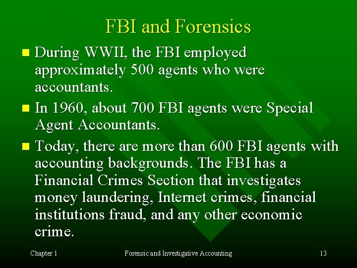FBI and Forensics During WWII, the FBI employed approximately 500 agents who were accountants.