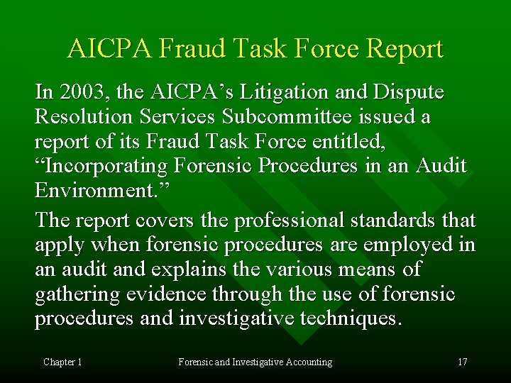 AICPA Fraud Task Force Report In 2003, the AICPA’s Litigation and Dispute Resolution Services