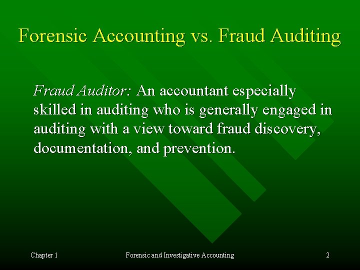 Forensic Accounting vs. Fraud Auditing Fraud Auditor: An accountant especially skilled in auditing who