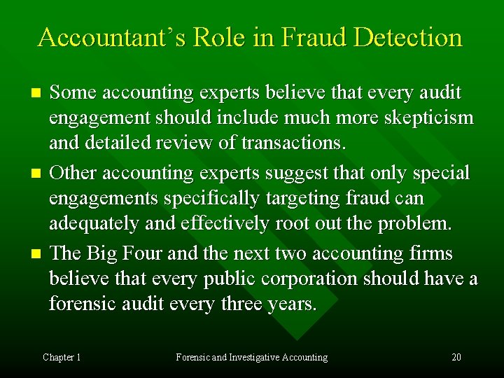 Accountant’s Role in Fraud Detection Some accounting experts believe that every audit engagement should