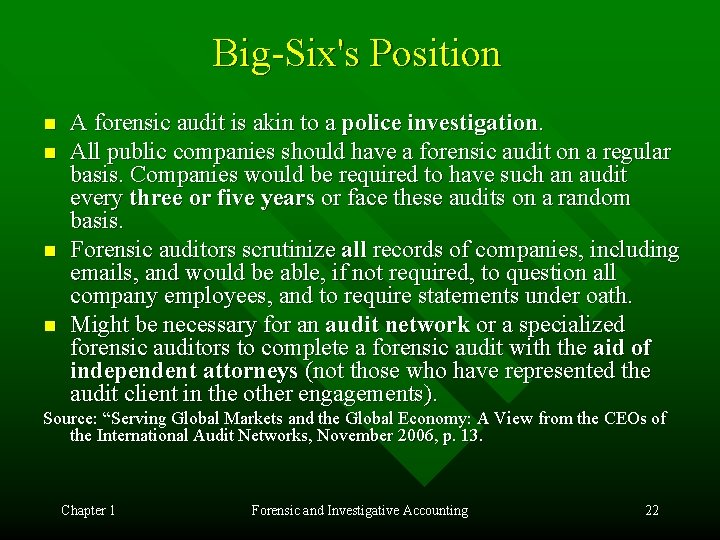 Big-Six's Position n n A forensic audit is akin to a police investigation. All