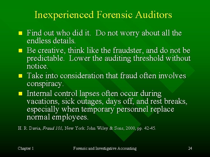 Inexperienced Forensic Auditors n n Find out who did it. Do not worry about