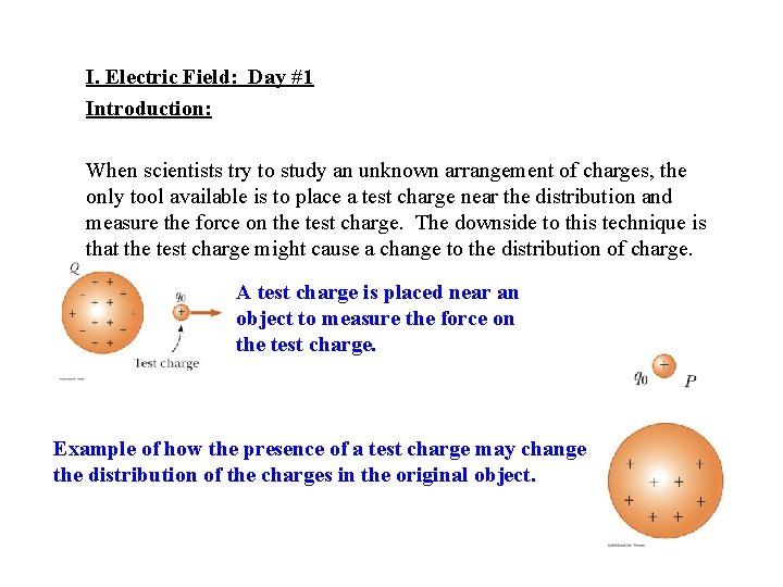 I. Electric Field: Day #1 Introduction: When scientists try to study an unknown arrangement