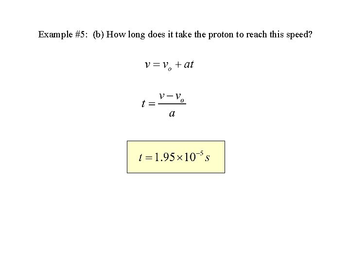 Example #5: (b) How long does it take the proton to reach this speed?
