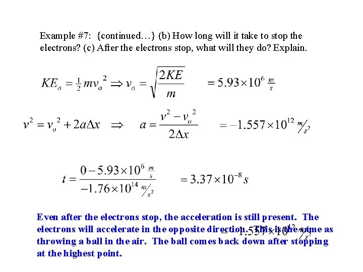 Example #7: {continued…} (b) How long will it take to stop the electrons? (c)