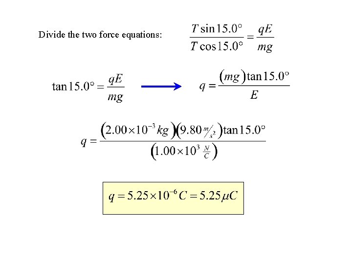 Divide the two force equations: 