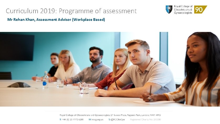 Curriculum 2019: Programme of assessment Mr Rehan Khan, Assessment Advisor (Workplace Based) 